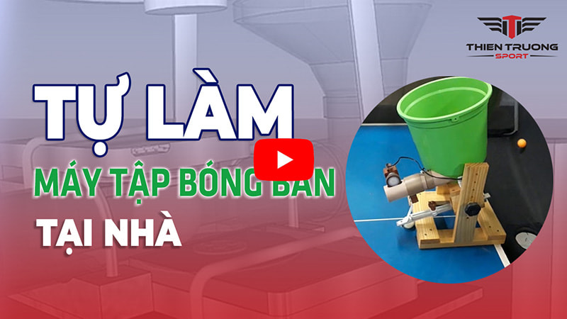 Hướng dẫn cách tự chế máy bắn bóng bàn tại nhà
