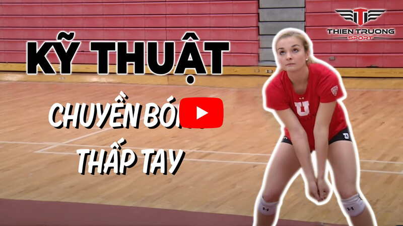 Hướng dẫn chơi bóng chuyền thấp tay