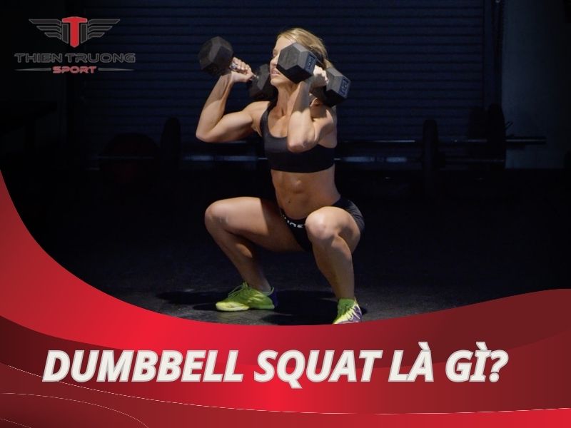 Dumbbell Squat là gì? Tập Squat với tạ đơn chuẩn cho Gymer?
