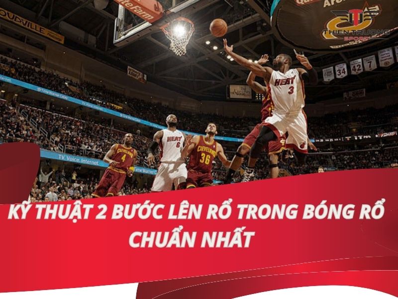 Hướng dẫn kỹ thuật 2 bước lên rổ trong bóng rổ chuẩn nhất