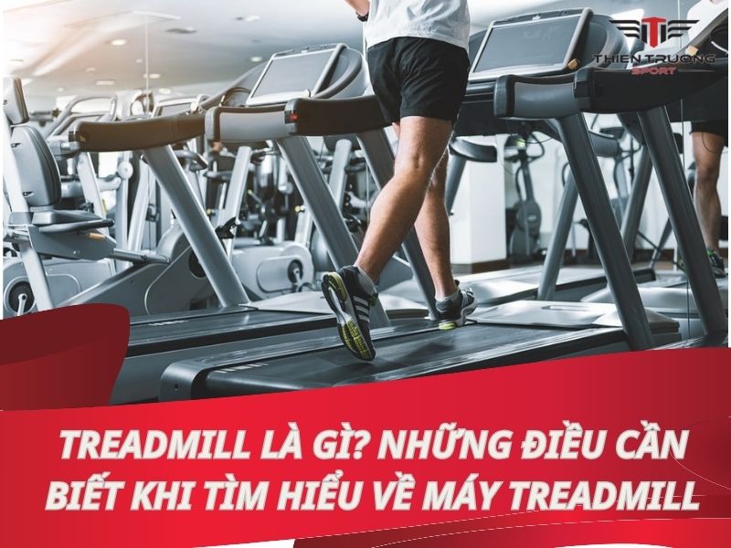 Treadmill là gì? Những điều cần biết khi tìm hiểu máy Treadmill