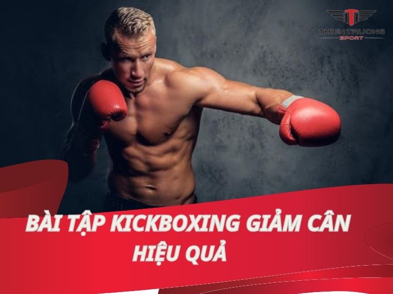 Hướng dẫn thực hiện bài tập kickboxing giảm cân hiệu quả
