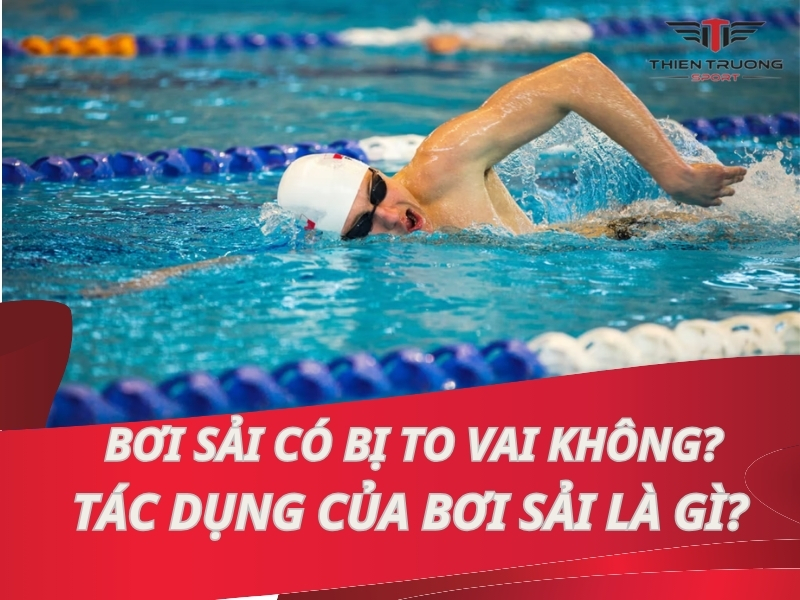 Bơi sải có bị to vai không? Tác dụng của bơi sải là gì?
