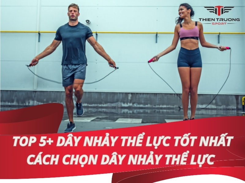 Top 5+ dây nhảy thể lực giá tốt nhất | Cách chọn dây nhảy thể lực 