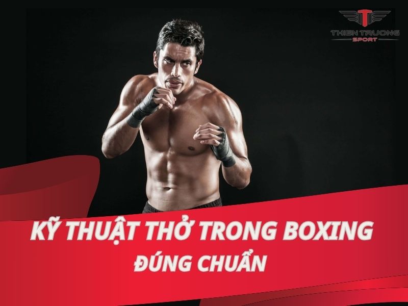 Kỹ thuật thở trong boxing chuẩn trong thi đấu