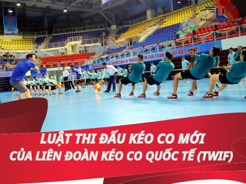 Luật kéo co thi đấu mới của Liên đoàn kéo co Quốc tế (TWIF)