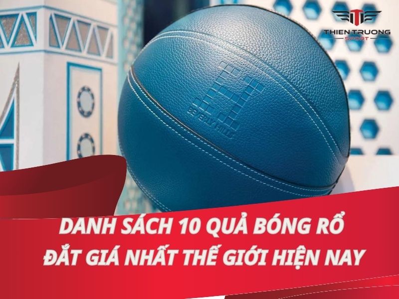 Top 10 quả bóng rổ đắt nhất thế giới hiện nay