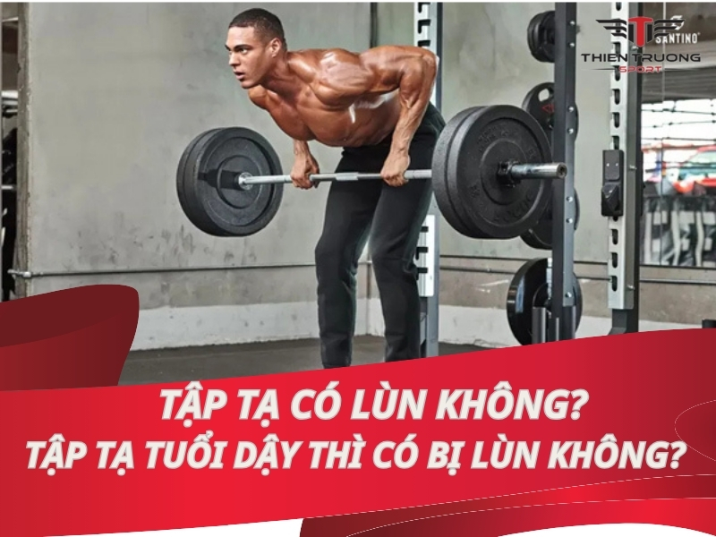 [Sự thật] Tập tạ có lùn không? Tập tạ tuổi dậy thì bị lùn không?