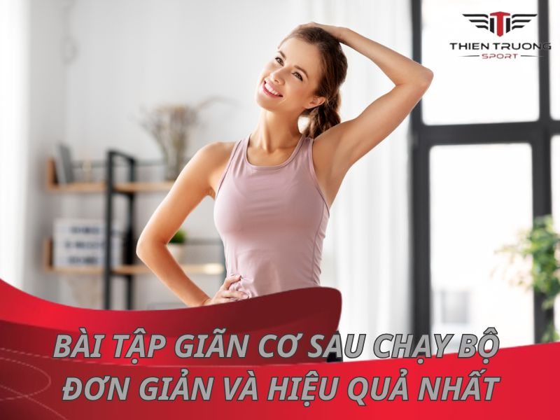 10 bài tập giãn cơ sau chạy bộ đơn giản và hiệu quả nhất
