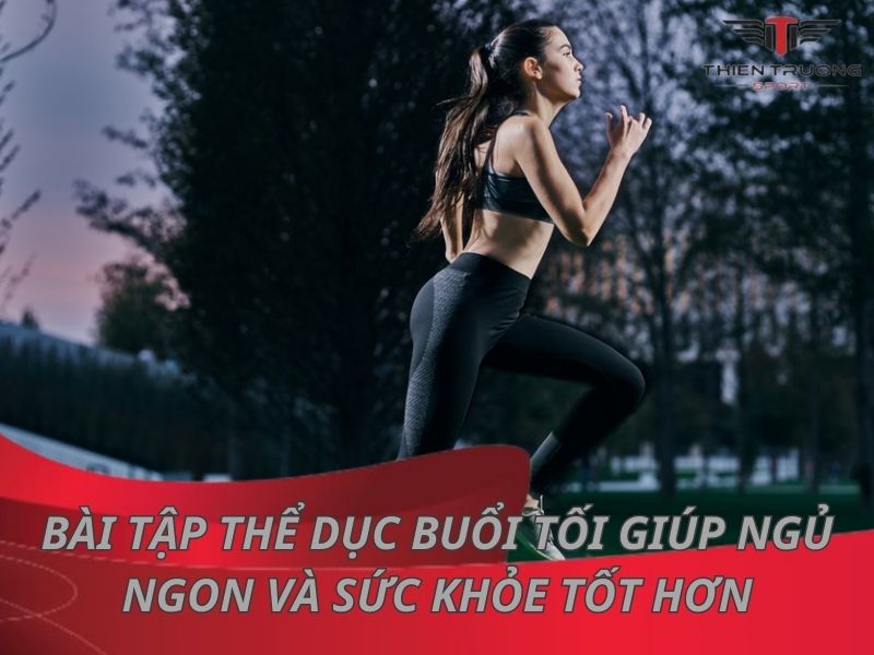 Top 6 bài tập thể dục buổi tối giúp ngủ ngon và sức khỏe tốt hơn
