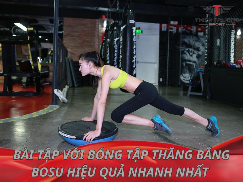 13 bài tập với bóng tập thăng bằng Bosu hiệu quả nhanh nhất 