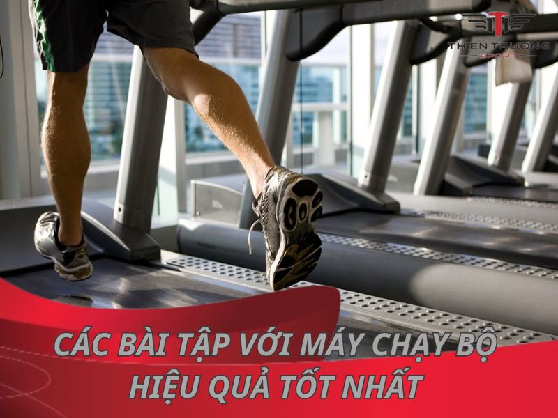 Tổng hợp 14 bài tập với máy chạy bộ hiệu quả tốt nhất 