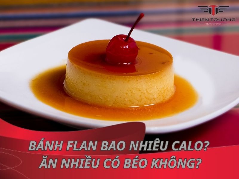 Bánh flan bao nhiêu calo? Ăn nhiều có béo không?