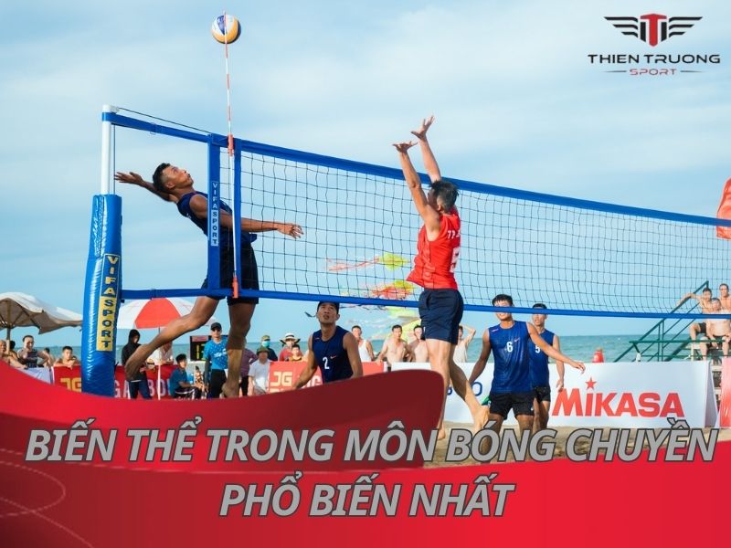 Tổng hợp 5 biến thể trong môn bóng chuyền phổ biến nhất 