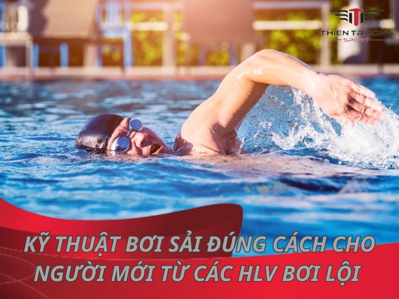 Kỹ thuật bơi sải đúng cách cho người mới từ các HLV bơi lội !