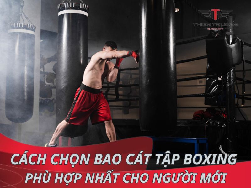 Cách chọn bao cát tập boxing phù hợp nhất cho người mới