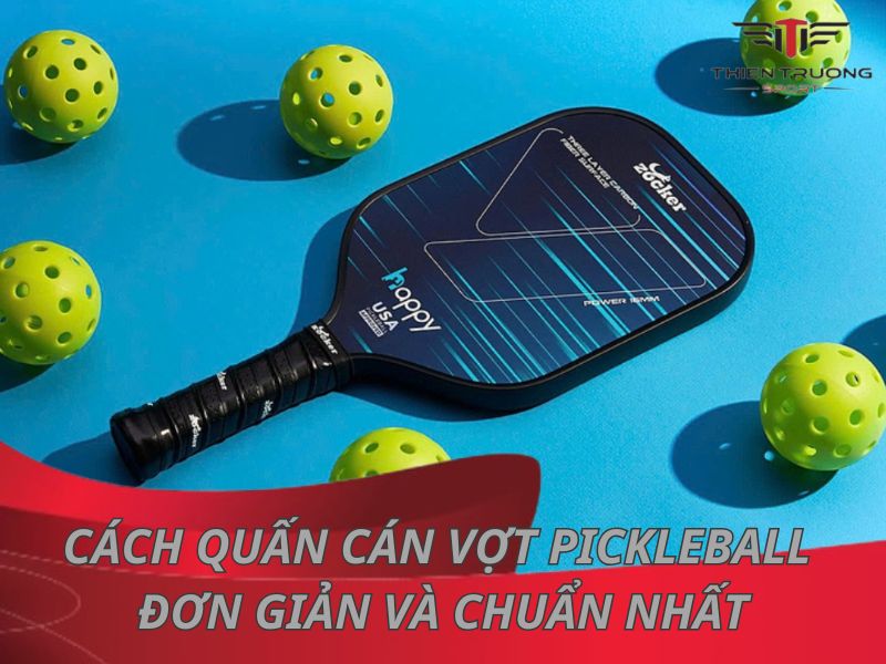 Hướng dẫn cách quấn cán vợt pickleball đơn giản và chuẩn nhất