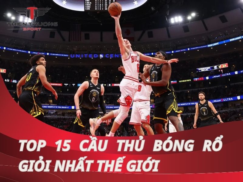 Top 10+ cầu thủ bóng rổ giỏi nhất thế giới