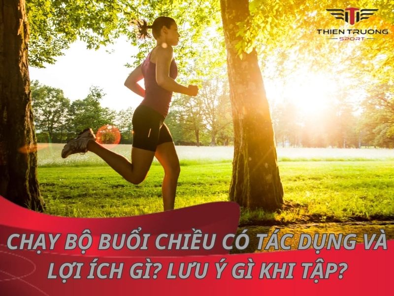 Có nên chạy bộ vào buổi chiều không? Lợi ích của chạy bộ buổi chiều