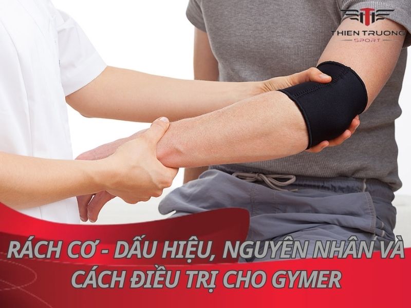 Rách cơ - Dấu hiệu, nguyên nhân và cách điều trị cho Gymer?