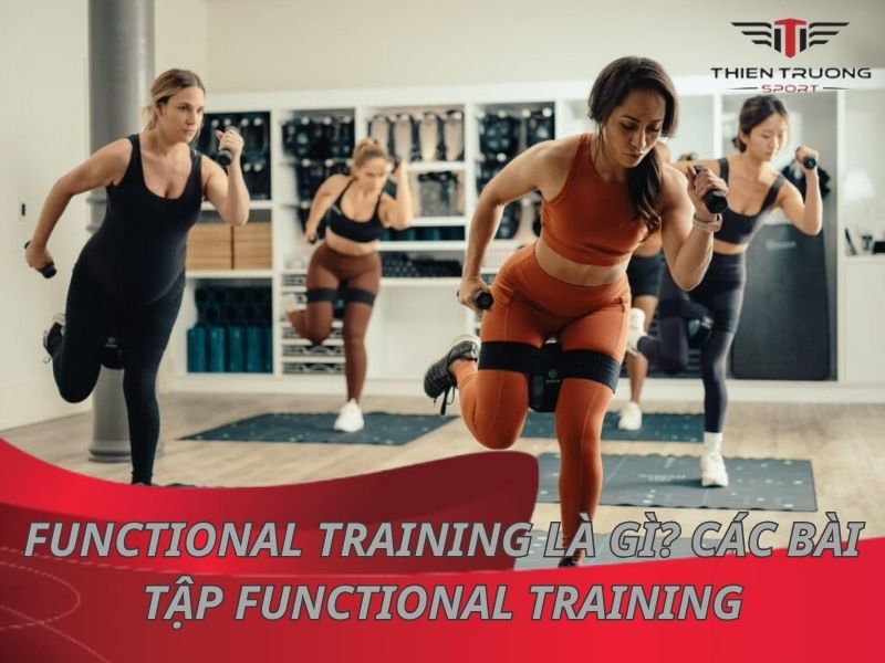 Functional Training là gì? 8 bài tập Functional Training nổi tiếng 