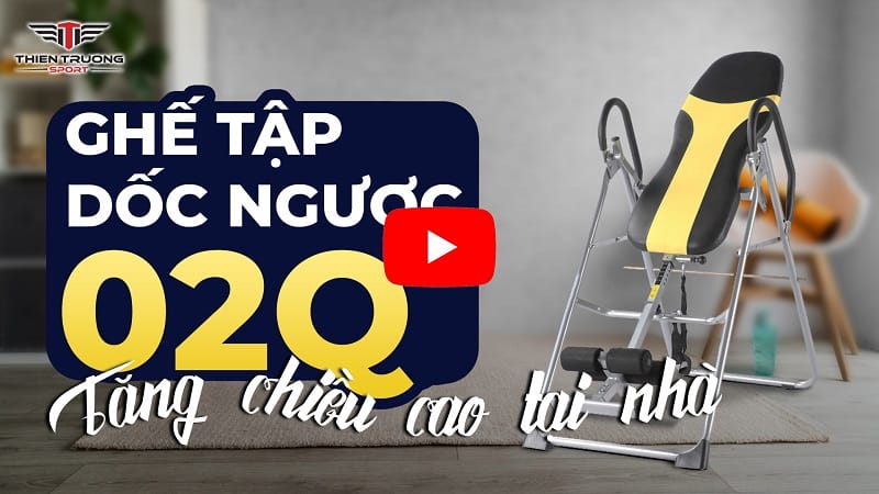 Giới thiệu máy tập tăng chiều cao 02q và hướng dẫn tập luyện với ghế dốc ngược 02q