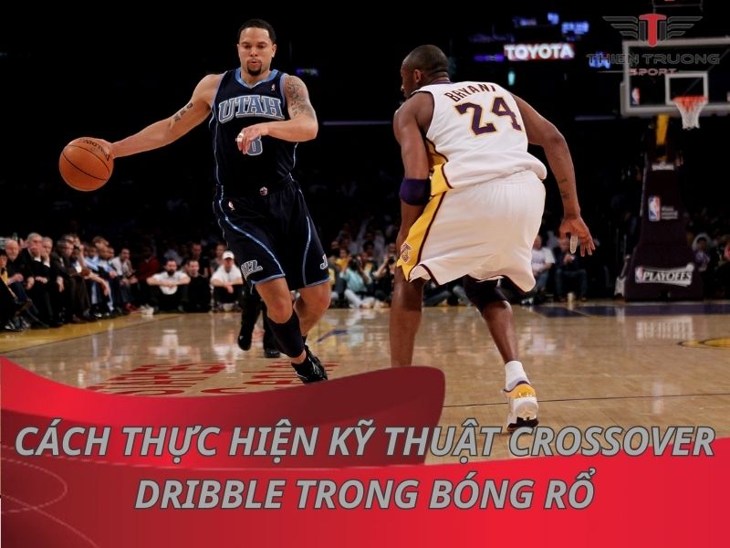 Cách thực hiện kỹ thuật Crossover Dribble trong bóng rổ