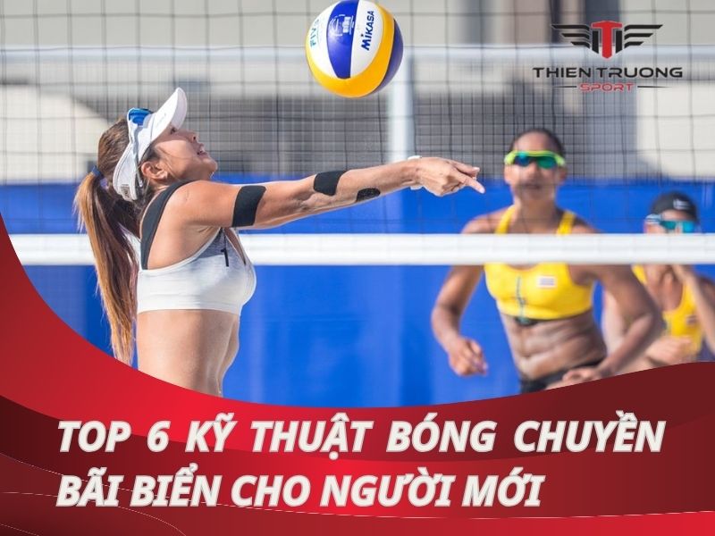 Hướng dẫn top 6 kỹ thuật bóng chuyền bãi biển cho người mới