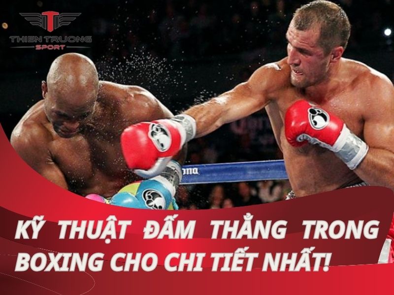 Hướng dẫn kỹ thuật đấm thẳng trong boxing cơ bản