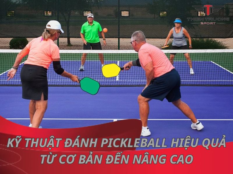 18 kỹ thuật đánh Pickleball hiệu quả từ cơ bản đến nâng cao