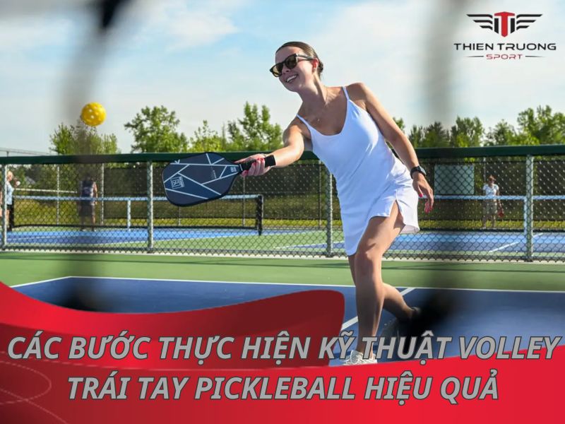 Các bước thực hiện kỹ thuật volley trái tay pickleball hiệu quả