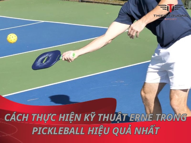 Cách thực hiện kỹ thuật Erne trong pickleball hiệu quả nhất