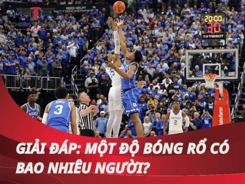 Giải đáp: Một độ bóng rổ có bao nhiêu người theo quy định?