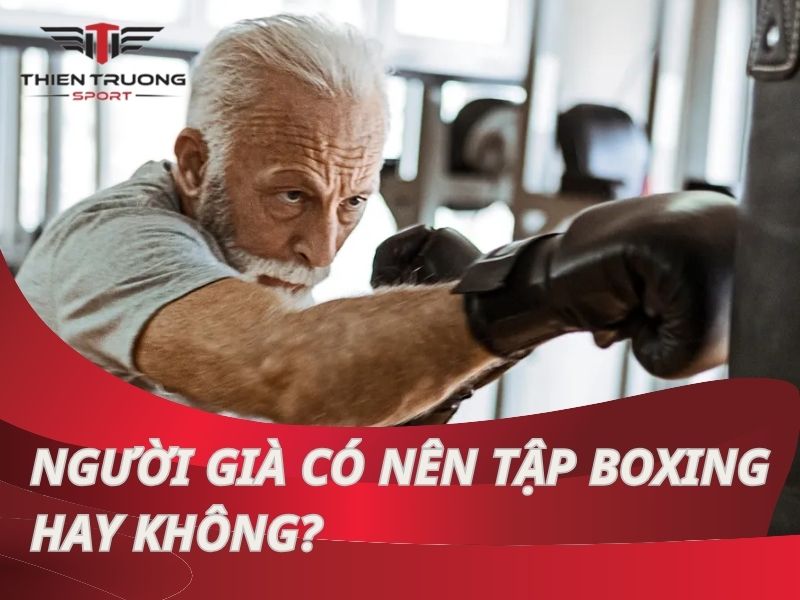 Giải đáp thắc mắc: Người già có nên tập boxing không?