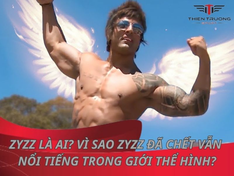 Zyzz là ai? Vì sao zyzz đã chết vẫn nổi tiếng trong giới thể hình?