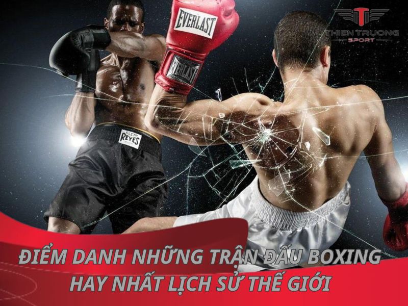 Điểm danh những trận đấu boxing hay nhất lịch sử thế giới 