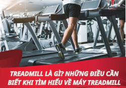 Treadmill là gì? Những điều cần biết khi tìm hiểu máy Treadmill