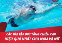 Các bài tập bơi tăng chiều cao hiệu quả nhất cho cả nam và nữ