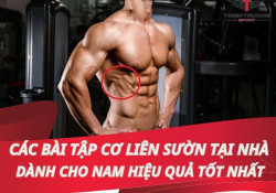 Các bài tập cơ liên sườn tại nhà dành cho nam hiệu quả tốt nhất