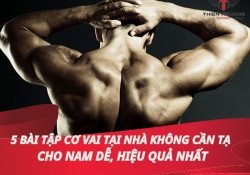 5 bài tập cơ vai tại nhà không cần tạ cho nam dễ, hiệu quả nhất