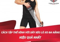 Cách tập thể hình với dây kéo lò xo hiệu quả tốt nhất