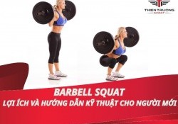 Barbell Squat - Lợi ích và hướng dẫn kỹ thuật cho người mới 