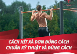 Cách tập hít xà đơn đúng cách, chuẩn kỹ thuật và hiệu quả nhất