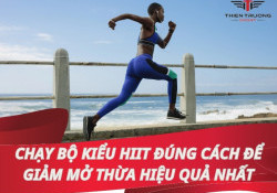 Chạy bộ kiểu HIIT đúng cách để giảm mỡ thừa hiệu quả nhất
