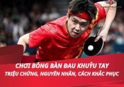 Chơi bóng bàn đau khuỷnh tay: Triệu chứng, nguyên nhân, cách khắc phục