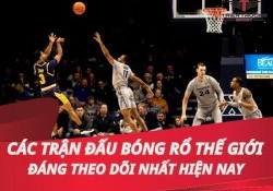 Top 10+ giải bóng rổ thế giới nổi tiếng nhất hiện nay