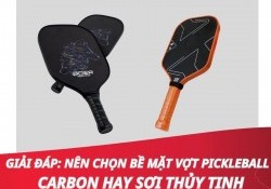 Giải đáp: Nên chọn bề mặt vợt pickleball carbon hay sợi thủy tinh?