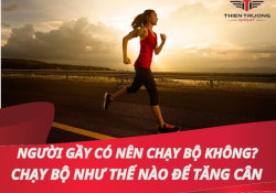 Người gầy có nên chạy bộ? Chạy bộ như thế nào để tăng cân?