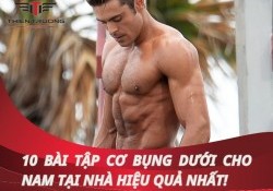 10 bài tập cơ bụng dưới cho nam tại nhà hiệu quả nhanh Nhất!