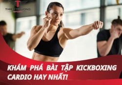 Bài tập kickboxing cardio hay nhất, cải thiện sức khỏe tim mạch